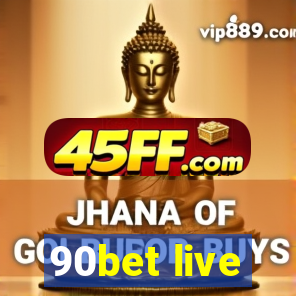90bet live